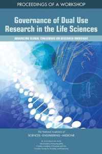 Governance of Dual Use Research in the Life Sciences: Advancing Global Consensus on Research Oversight