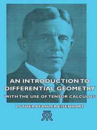 An Introduction To Differential Geometry - With The Use Of Tensor Calculus