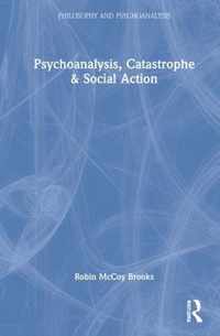 Psychoanalysis, Catastrophe & Social Action