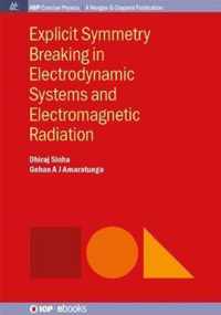 Explicit Symmetry Breaking in Electrodynamic Systems and Electromagnetic Radiation