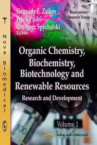 Organic Chemistry, Biochemistry, Biotechnology & Renewable Resources: Research & Development -- Volume 1