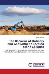 The Behavior of Ordinary and Geosynthetic Encased Stone Columns