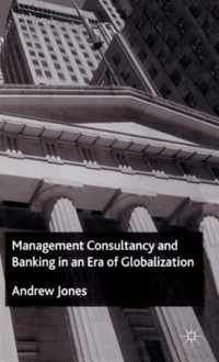 Management Consultancy and Banking in an Era of Globalization