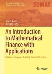 An Introduction to Mathematical Finance with Applications: Understanding and Building Financial Intuition