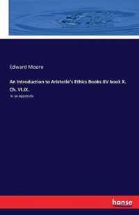 An Introduction to Aristotle's Ethics Books IIV book X. Ch. VI.IX.