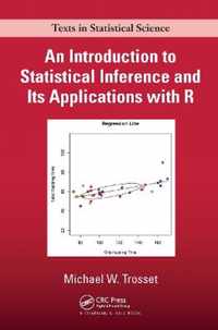 An Introduction to Statistical Inference and Its Applications with R