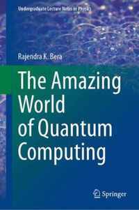 The Amazing World of Quantum Computing