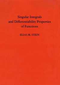 Singular Integrals and Differentiability Properties of Functions (PMS-30), Volume 30