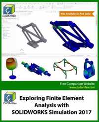 Exploring Finite Element Analysis with SOLIDWORKS Simulation 2017