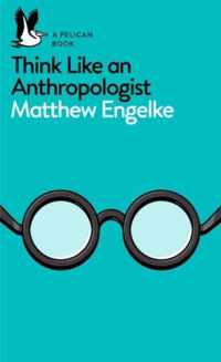 Think Like an Anthropologist