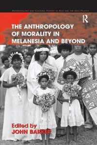 The Anthropology of Morality in Melanesia and Beyond