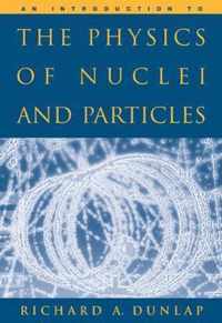 An Introduction to the Physics of Nuclei and Particles