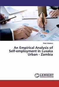 An Empirical Analysis of Self-employment in Lusaka Urban - Zambia