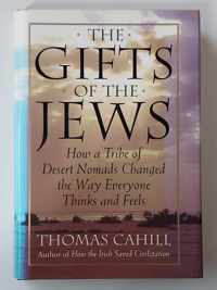 The Gifts of the Jews: How a Tribe of Desert Nomads Changed the Way Everyone Thinks and Feels