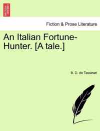 An Italian Fortune-Hunter. [A Tale.]