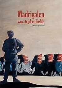 Madrigalen van strijd en liefde - Charles Janssens