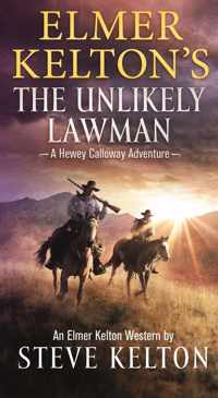 Elmer Kelton&apos;s the Unlikely Lawman: A Hewey Calloway Adventure