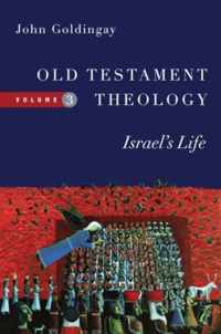 Old Testament Theology, Volume 3 Israel's Life 03 Old Testament Theology Series