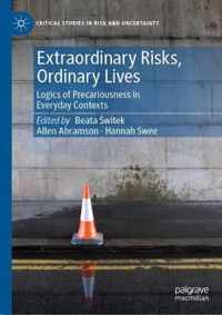 Extraordinary Risks, Ordinary Lives: Logics of Precariousness in Everyday Contexts
