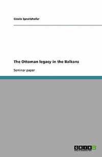 The Ottoman legacy in the Balkans