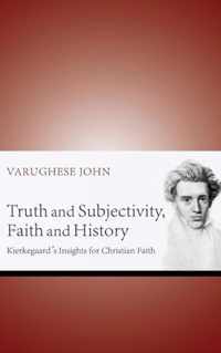 Truth and Subjectivity, Faith and History