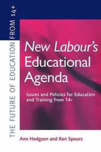 New Labour's New Educational Agenda: Issues and Policies for Education and Training at 14+