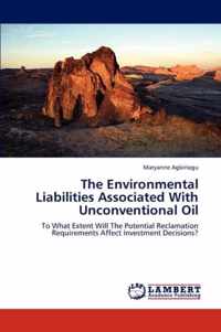 The Environmental Liabilities Associated with Unconventional Oil