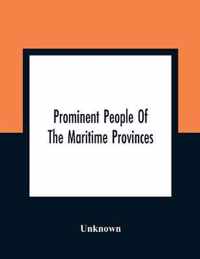 Prominent People Of The Maritime Provinces