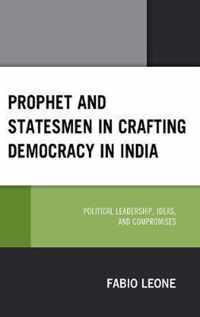 Prophet and Statesmen in Crafting Democracy in India