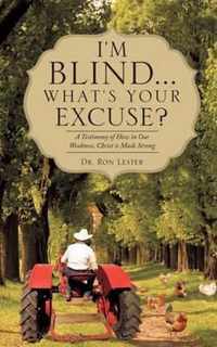 I'm Blind... What's Your Excuse?