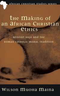 The Making of an African Christian Ethics