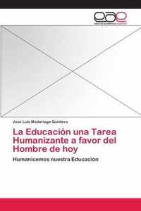 La Educacion una Tarea Humanizante a favor del Hombre de hoy