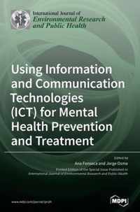 Using Information and Communication Technologies (ICT) for Mental Health Prevention and Treatment