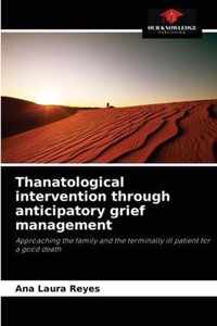 Thanatological intervention through anticipatory grief management