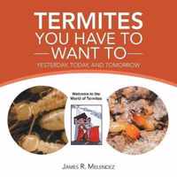 Termites You Have to Want To