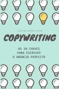 COPYWRITING - As 10 chaves para escrever o anncio perfeito: (edio em portugus)