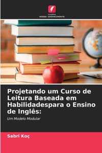 Projetando um Curso de Leitura Baseada em Habilidadespara o Ensino de Ingles