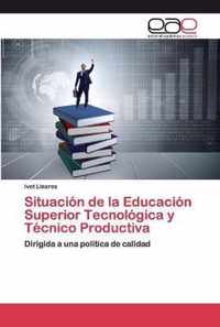 Situacion de la Educacion Superior Tecnologica y Tecnico Productiva