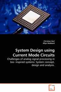 System Design using Current Mode Circuits - Challenges of analog signal processing in bio- inspired systems