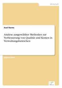 Analyse ausgewahlter Methoden zur Verbesserung von Qualitat und Kosten in Verwaltungsbereichen