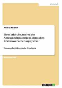 Einer kritische Analyse der Anreizmechanismen im deutschen Krankenversicherungssystem