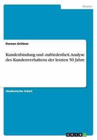 Kundenbindung und -zufriedenheit. Analyse des Kundenverhaltens der letzten 50 Jahre