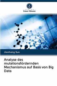 Analyse des mutationsfoerdernden Mechanismus auf Basis von Big Data