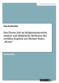 Das Thema Zeit im Religionsunterricht. Analyse und didaktische Reflexion des zwoelften Kapitels aus Michael Endes Momo