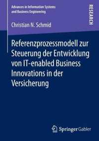 Referenzprozessmodell Zur Steuerung Der Entwicklung Von It-enabled Business Innovations in Der Versicherung