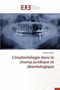 L'Implantologie Dans Le Champ Juridique Et Deontologique