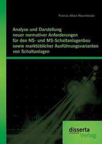 Analyse und Darstellung neuer normativer Anforderungen fur den NS- und MS-Schaltanlagenbau sowie marktublicher Ausfuhrungsvarianten von Schaltanlagen