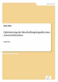 Optimierung der Beschaffungslogistik eines Automobilwerkes