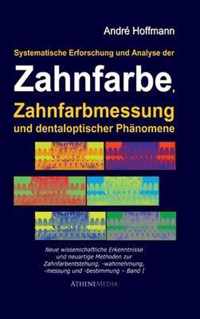 Systematische Erforschung und Analyse der Zahnfarbe, Zahnfarbmessung und dentaloptischer Phanomene