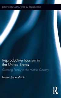 Reproductive Tourism in the United States: Creating Family in the Mother Country